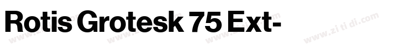 Rotis Grotesk 75 Ext字体转换 Rotis Grotesk 75 Ext字体转换